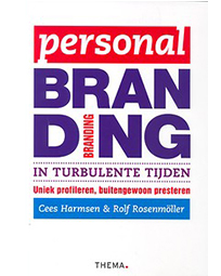 Personal Branding in Turbulente Tijden - Uniek profileren, buitengewoon presteren